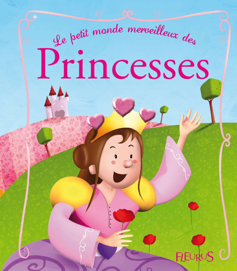 PETIT MONDE MERVEILLEUX DES PRINCESSES -  Collectif - FLEURUS