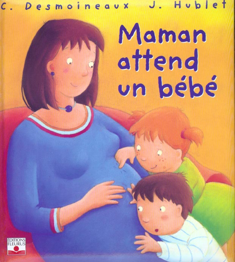 MAMAN ATTEND UN BEBE - HUBLET/DESMOINAUX - FLEURUS