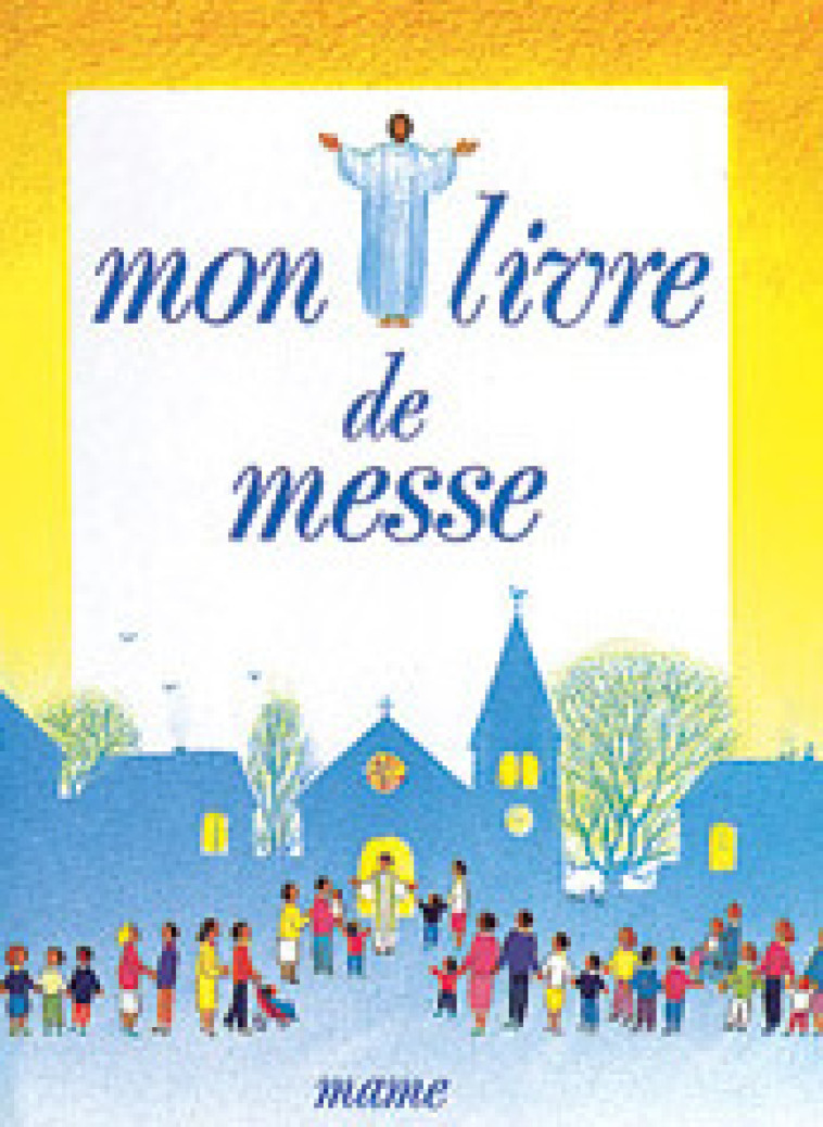 Mon livre de Messe - Collectif Collectif, ROCHE Maïte - MAME