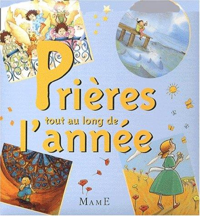 PRIERES TOUT AU LONG DE L'ANNEE - AMIOT KARINE-MARIE - MAME