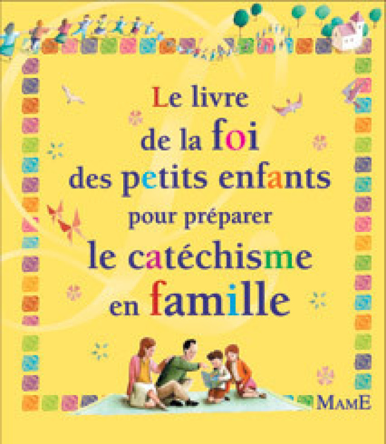 LE LIVRE DE LA FOI DES PETITS ENFANTS POUR PREPARER LE CATECHISME EN FAMILLE - Christine Pedotti - MAME