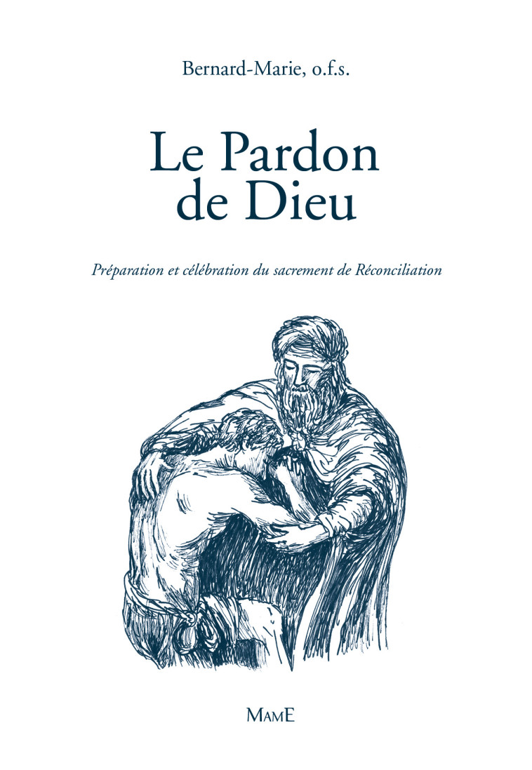 LE PARDON DE DIEU NE - FRERE BERNARD-MARIE - MAME