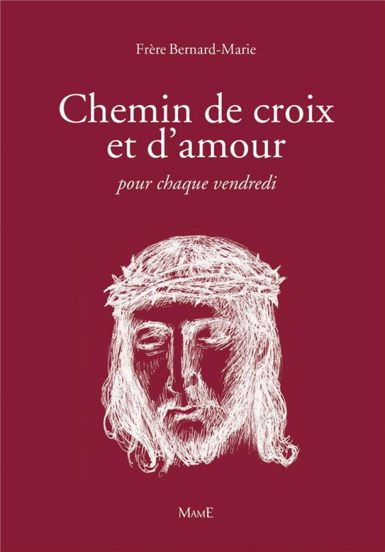 CHEMIN DE CROIX ET D'AMOUR NE - BERNARD-MARIE FRERE - Mame