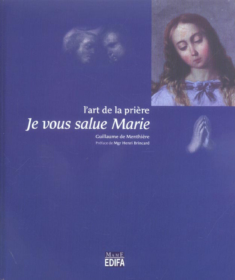 JE VOUS SALUE MARIE - DE MENTHIERE G. - MAME