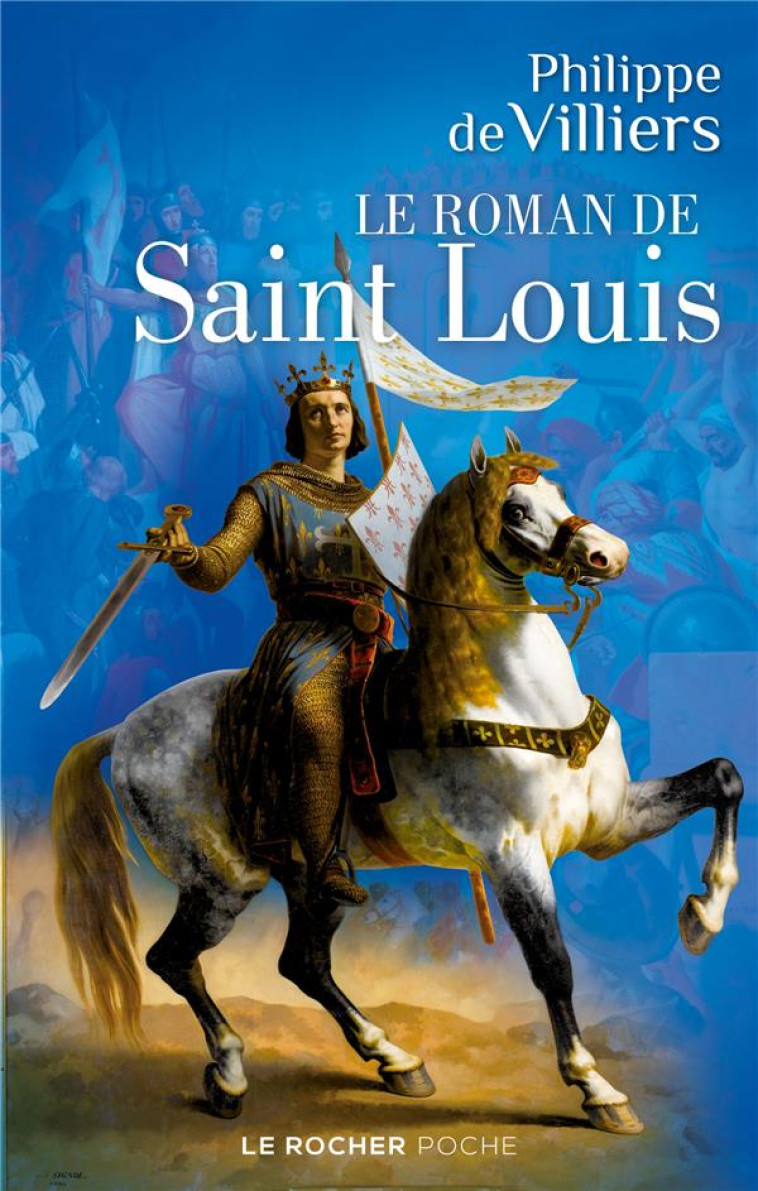 LE ROMAN DE SAINT LOUIS - VILLIERS PHILIPPE DE - DU ROCHER