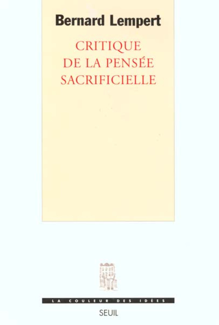 CRITIQUE DE LA PENSEE SACRIFICIELLE - LEMPERT BERNARD - SEUIL