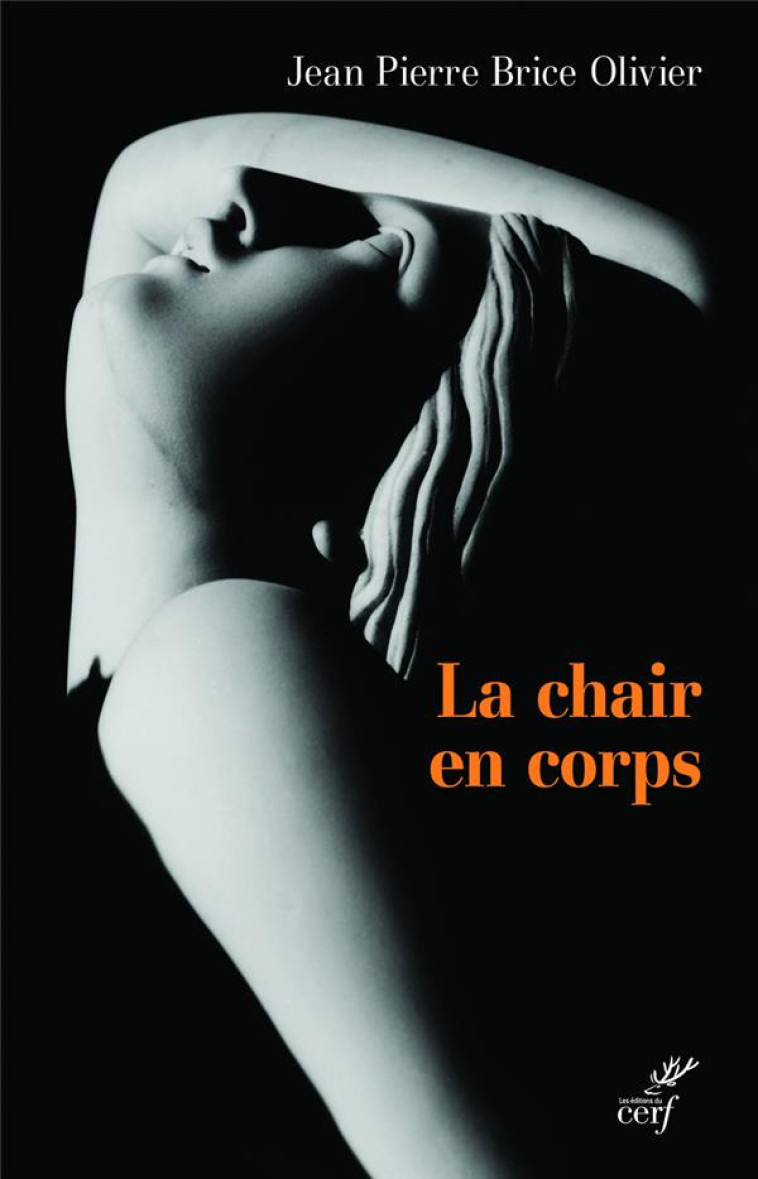 LA CHAIR EN CORPS - OLIVIER JEAN PIERRE - CERF