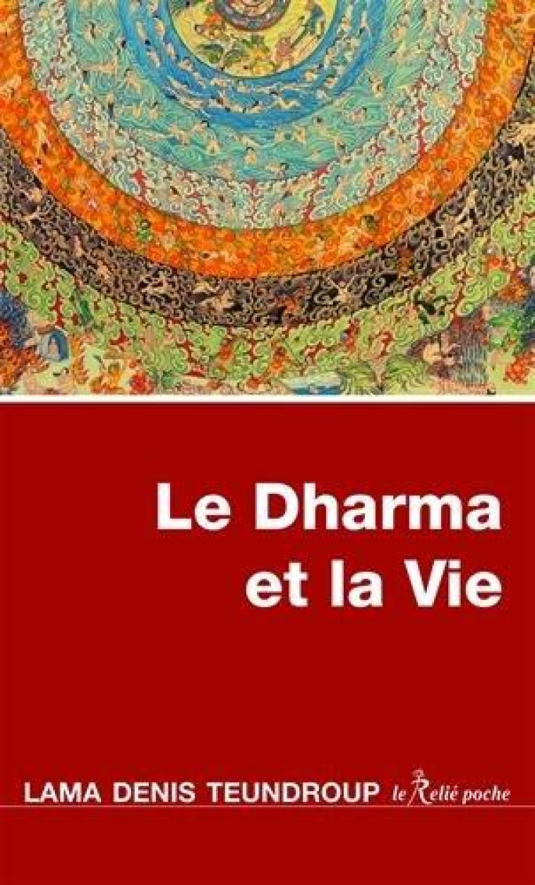 LE DHARMA ET LA VIE - TEUNDROUP LAMA DENIS - Le  Relié