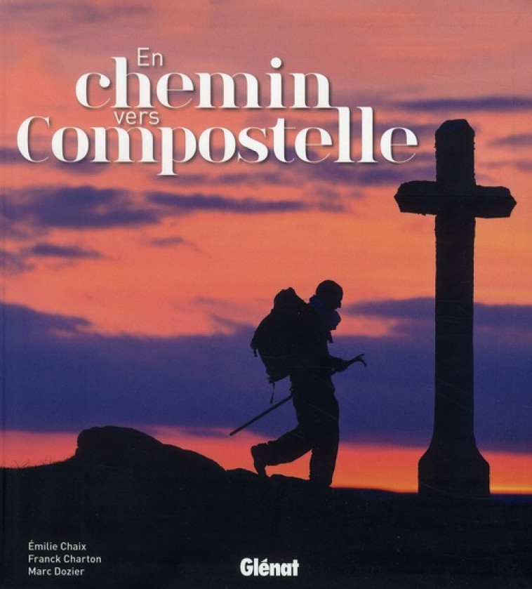 EN CHEMIN VERS COMPOSTELLE - CHAIX/CHARTON/DOZIER - Glénat