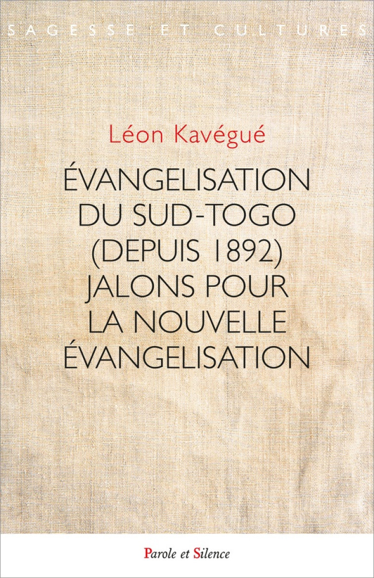 EVANGELISATION DU SUD-TOGO (DEPUIS 1892) JALONS POUR LA NOUVELLE EVANGELISATION - KAVEGUE LEON - PAROLE SILENCE