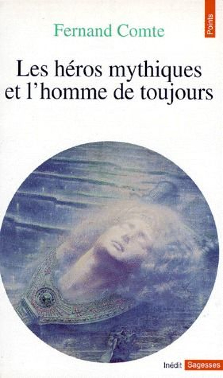 LES HEROS MYTHIQUES ET L'HOMME DE TOUJOURS - COMTE FERNAND - SEUIL