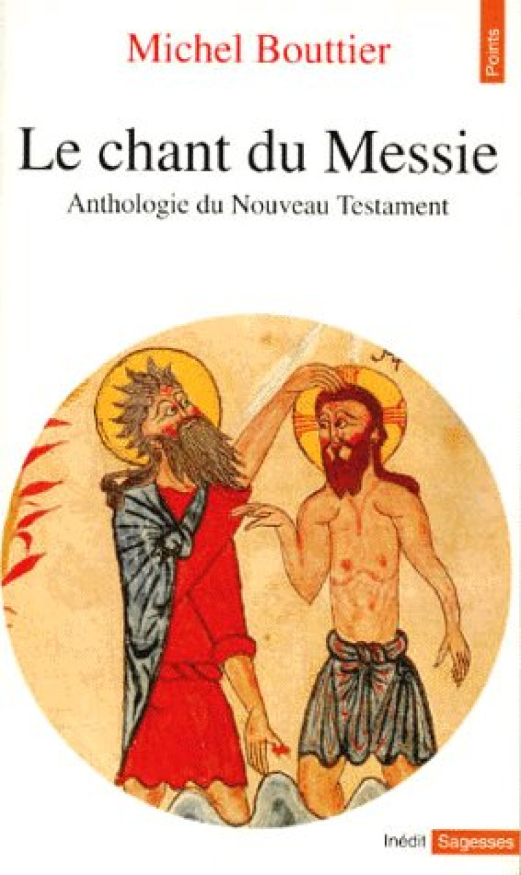 LE CHANT DU MESSIE. ANTHOLOGIE DU NOUVEAU TESTAMENT - BOUTTIER MICHEL - SEUIL