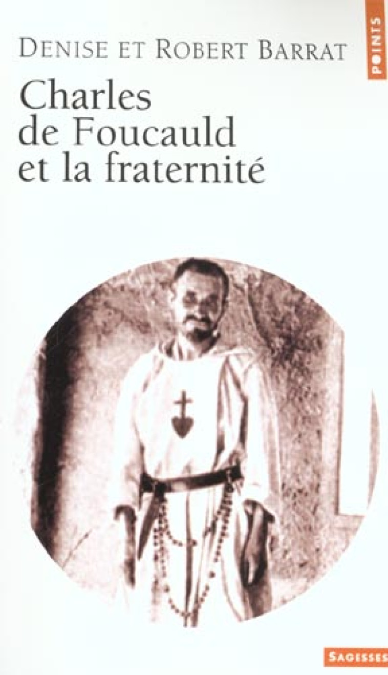 CHARLES DE FOUCAULD ET LA FRATERNITE - BARRAT D E R. - SEUIL