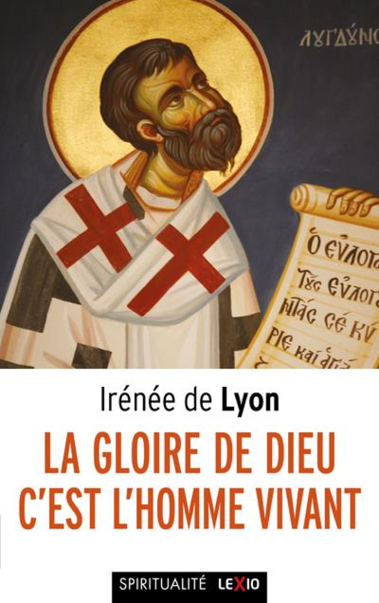 LA GLOIRE DE DIEU, C'EST L'HOMME VIVANT - LYON IRENEE DE - CERF