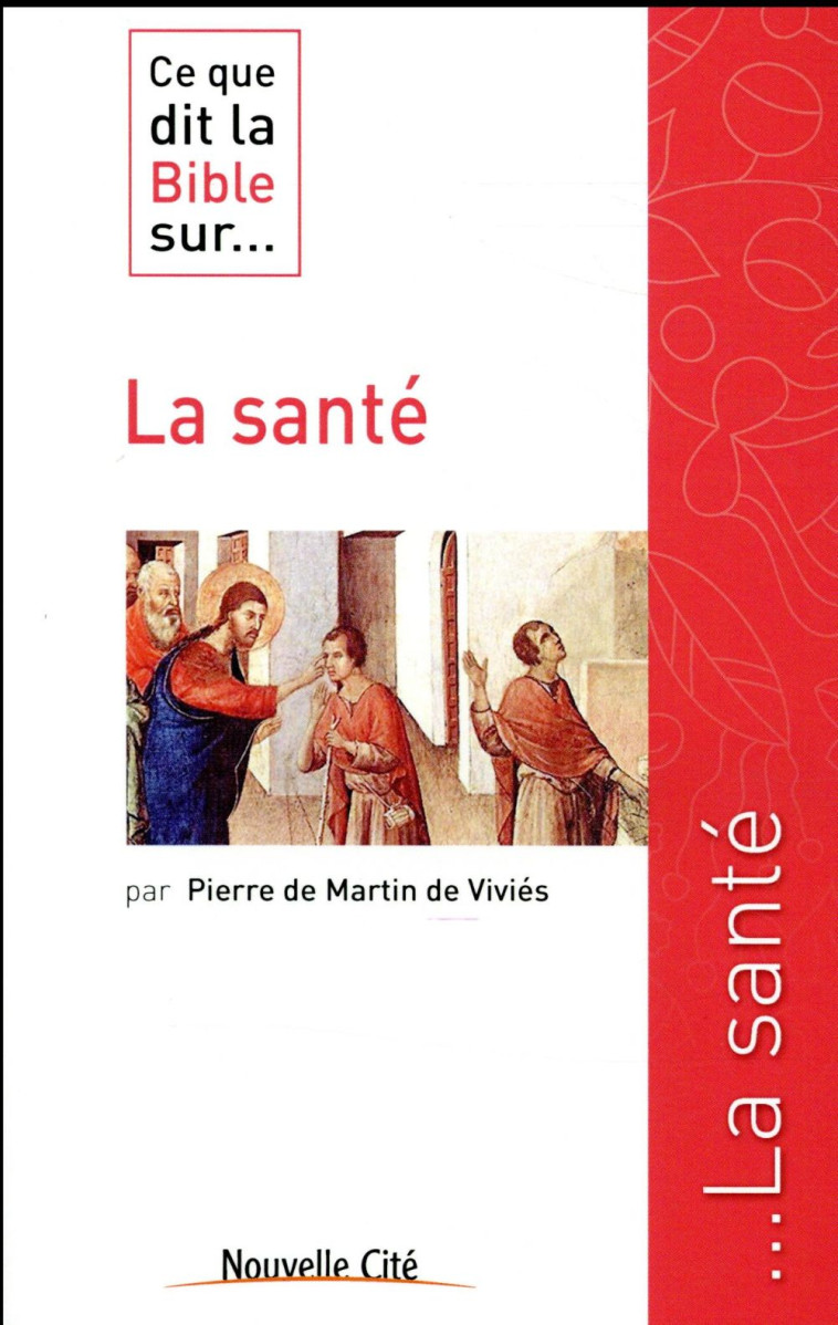 CE QUE DIT LA BIBLE SUR LA SANTE - MARTIN DE VIVIES P D - Nouvelle Cité