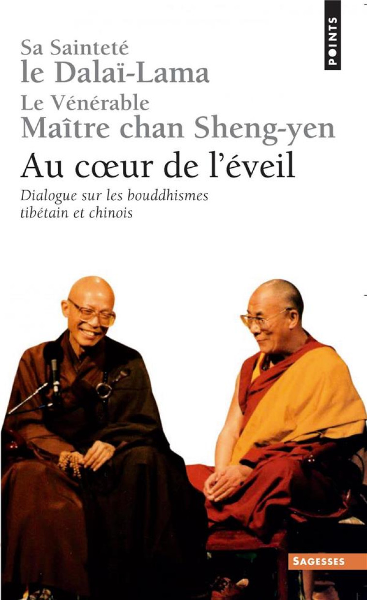 AU COEUR DE L'EVEIL. DIALOGUE SUR LES BOUDDHISMES TIBETAIN ET CHINOIS - DALAI-LAMA/SHENG-YEN - SEUIL