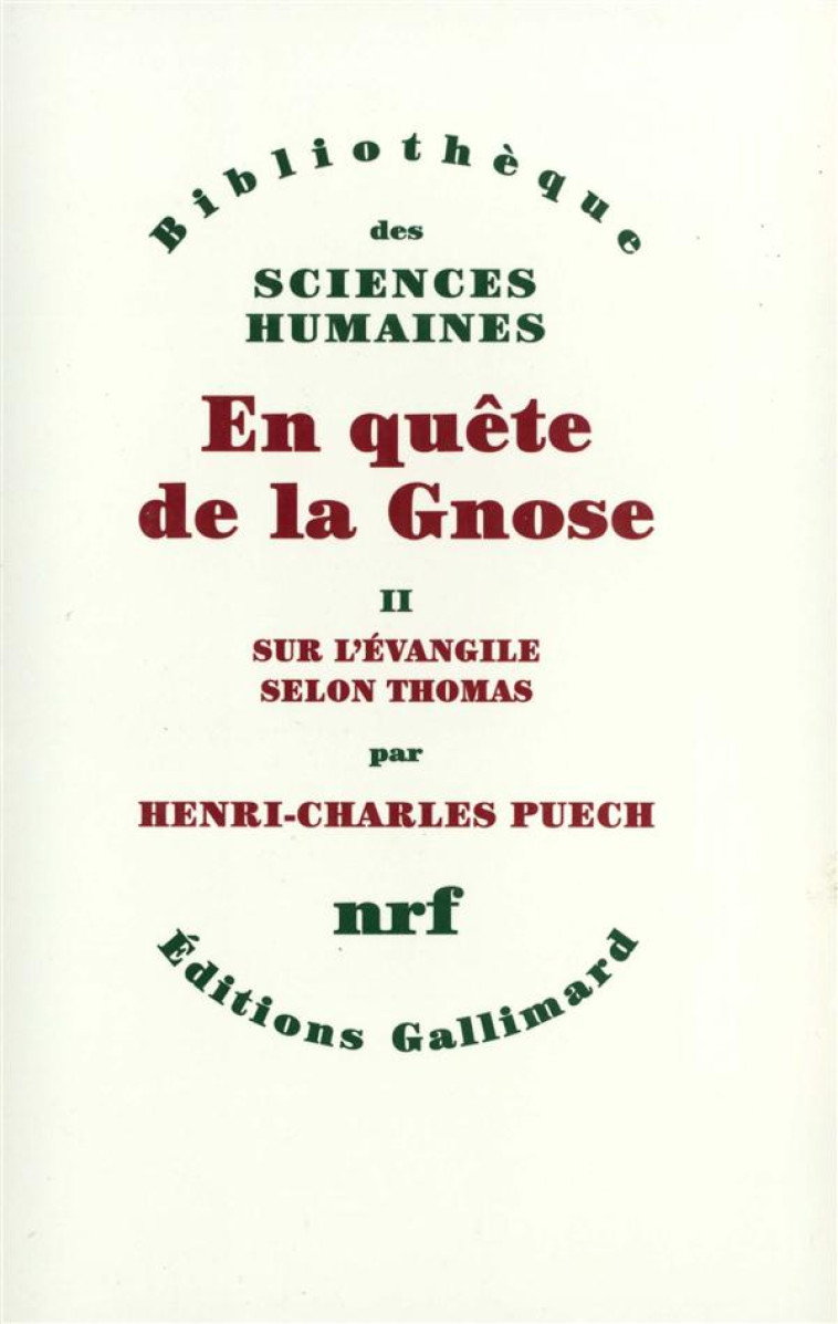 EN QUETE DE LA GNOSE - VOL02 - SUR L'EVANGILE SELON THOMAS, ESQUISSE D'UNE INTERPRETATION SYSTEMATIQ - PUECH HENRI-CHARLES - GALLIMARD