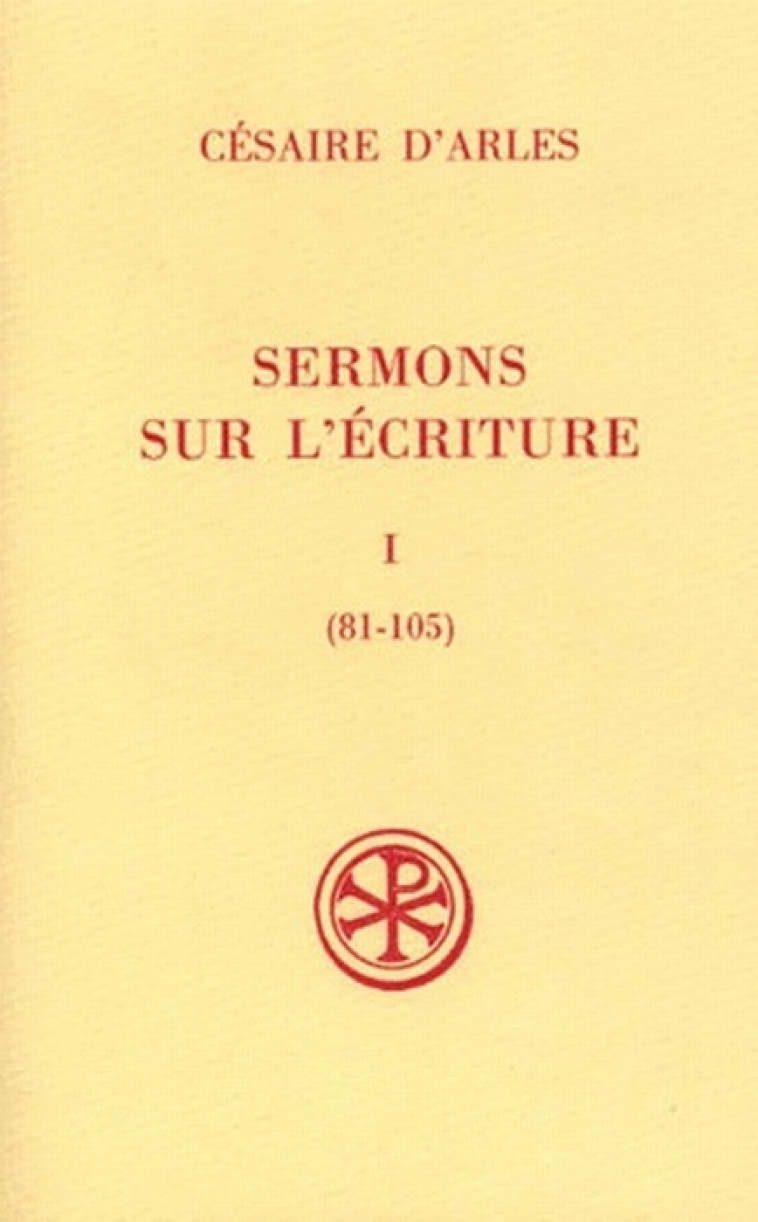 SERMONS SUR L'ECRITURE - TOME 1 SERMONS 81-105 - CESAIRE D'ARLES - CERF