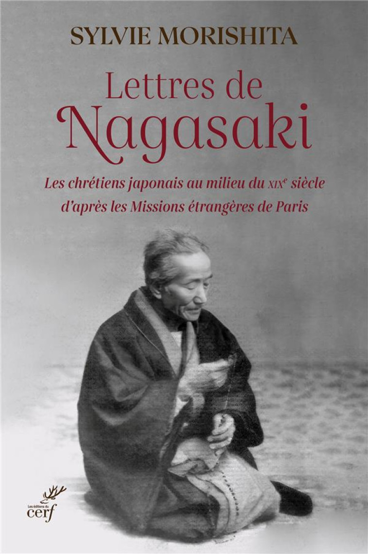 LETTRES DE NAGASAKI - LES CHRETIENS JAPONAIS AU MILIEU DU XIXE SIECLE D'APRES LES MISSIONS ETRANGERE - MORISHITA SYLVIE - CERF