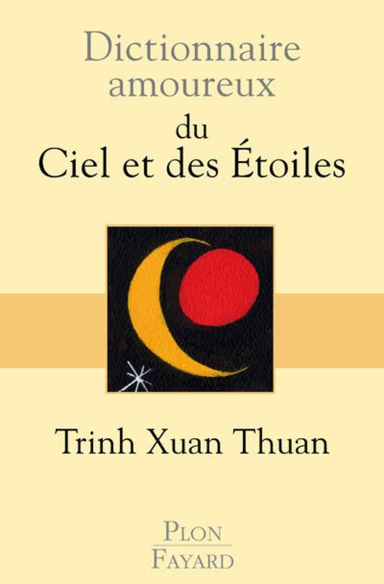 DICTIONNAIRE AMOUREUX DU CIEL ET DES ETOILES - THUAN TRINH XUAN - PLON