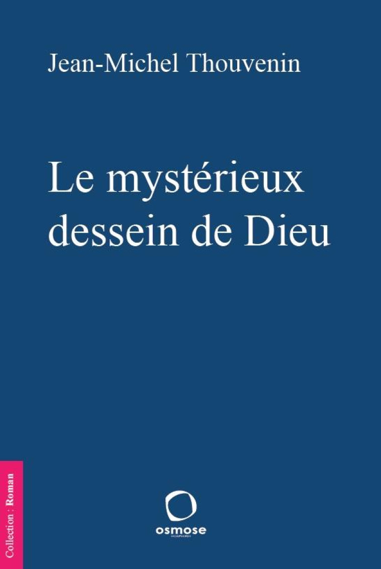 LE MYSTERIEUX DESSEIN DE DIEU - THOUVENIN JM - OSMOSE