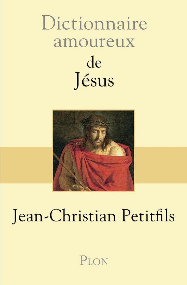 DICTIONNAIRE AMOUREUX DE JESUS - PETITFILS/BOULDOUYRE - Plon