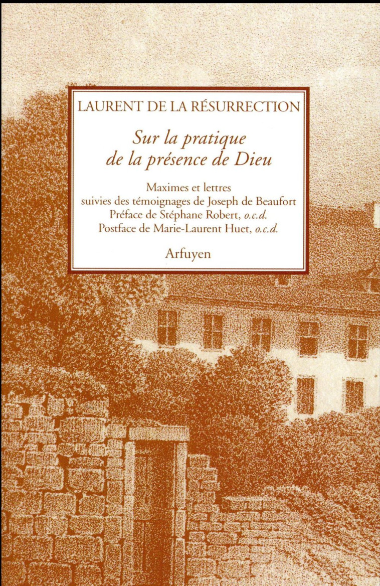 SUR LA PRATIQUE DE LA PRESENCE DE DIEU - LAURENT DE LA RESURR - Arfuyen