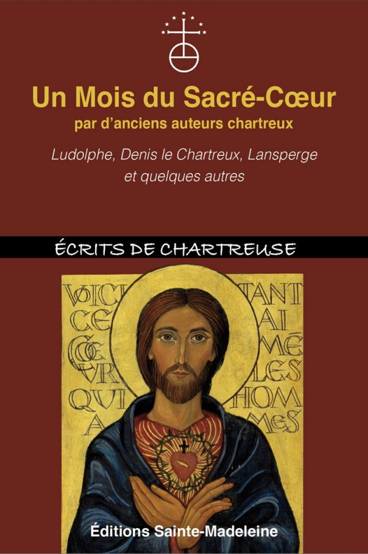 UN MOIS DU SACRE-COEUR PAR D'ANCIENS AUTEURS CHARTREUX - LUDOLPHE, DENIS LE CHARTREUX, LANSPERGE ET - LE CHARTREUX DENIS - STE MADELEINE