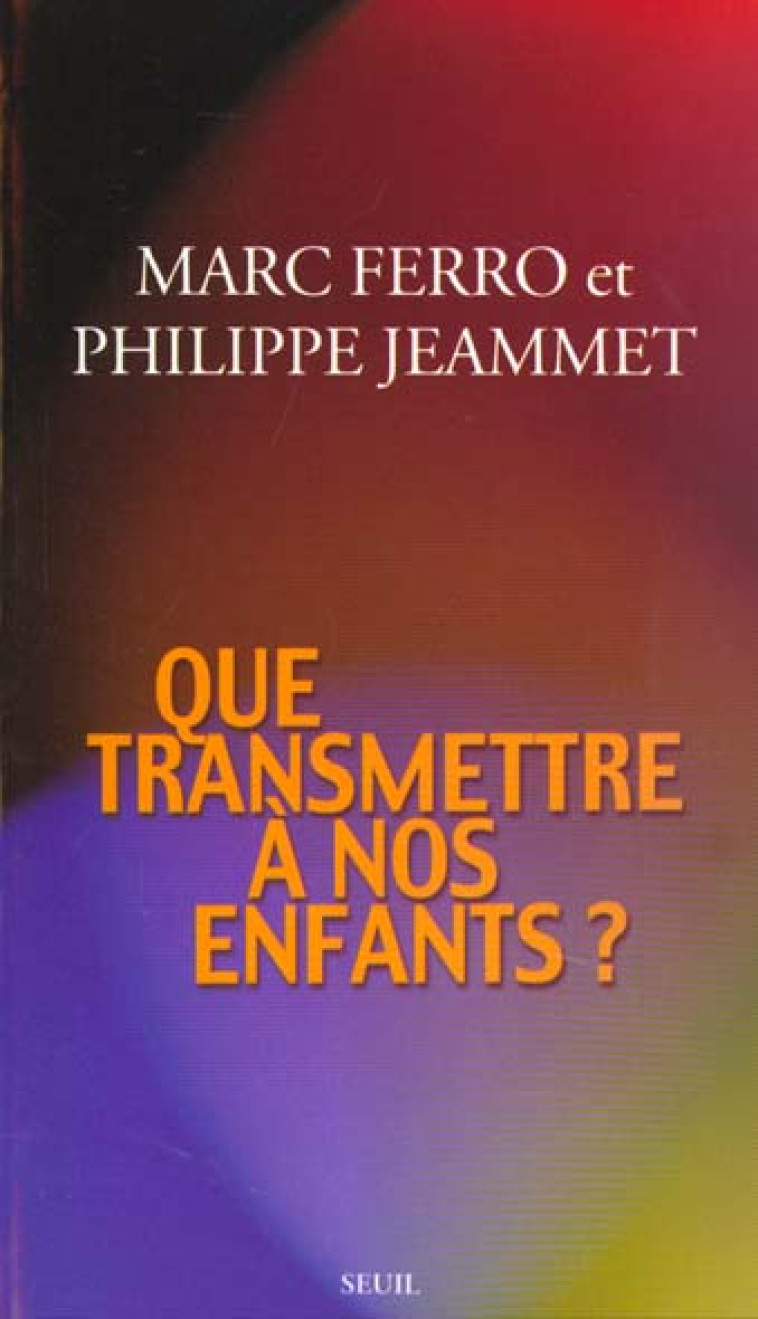 QUE TRANSMETTRE A NOS ENFANTS ? - FERRO/GUILBERT - SEUIL