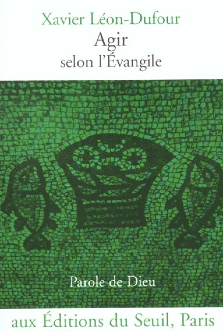 AGIR SELON L'EVANGILE - LEON-DUFOUR XAVIER - SEUIL