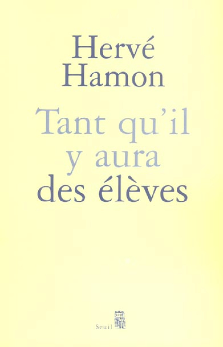 TANT QU'IL Y AURA DES ELEVES - HAMON HERVE - SEUIL