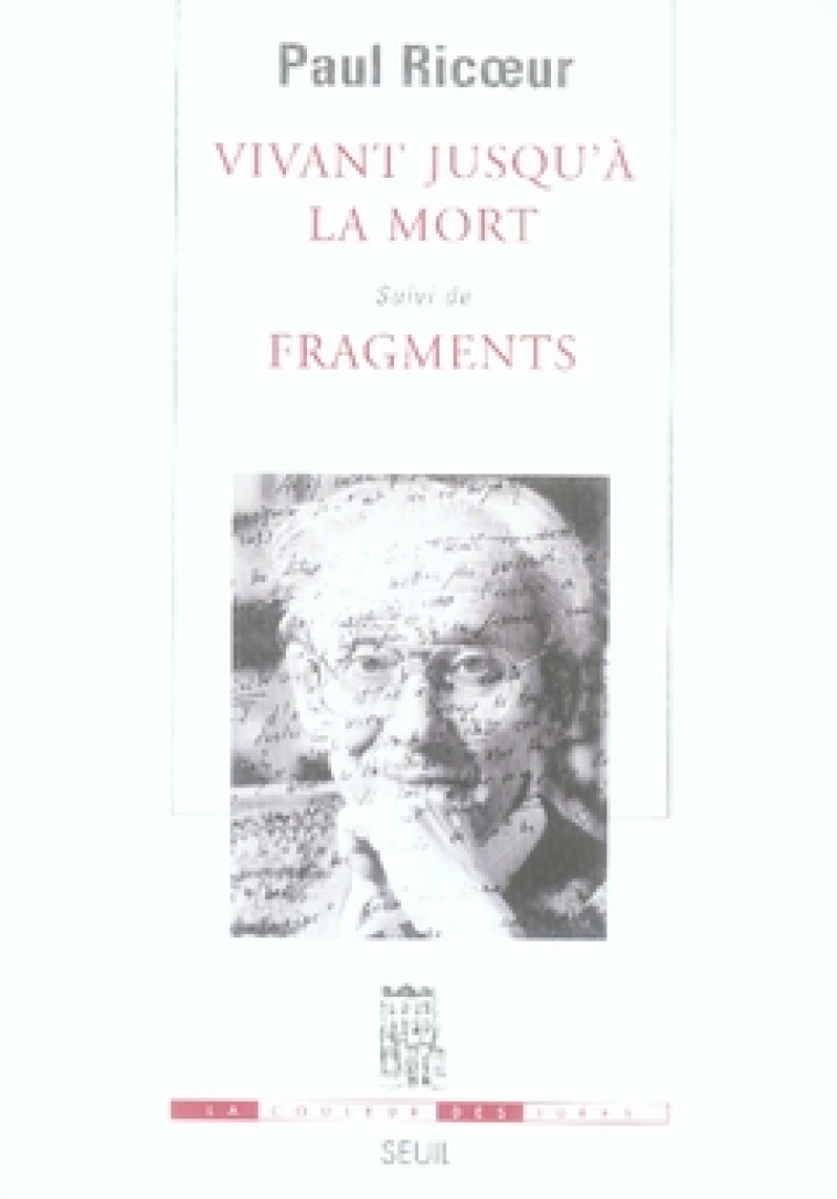 VIVANT JUSQU'A LA MORT. SUIVI DE FRAGMENTS - RICOEUR PAUL - SEUIL