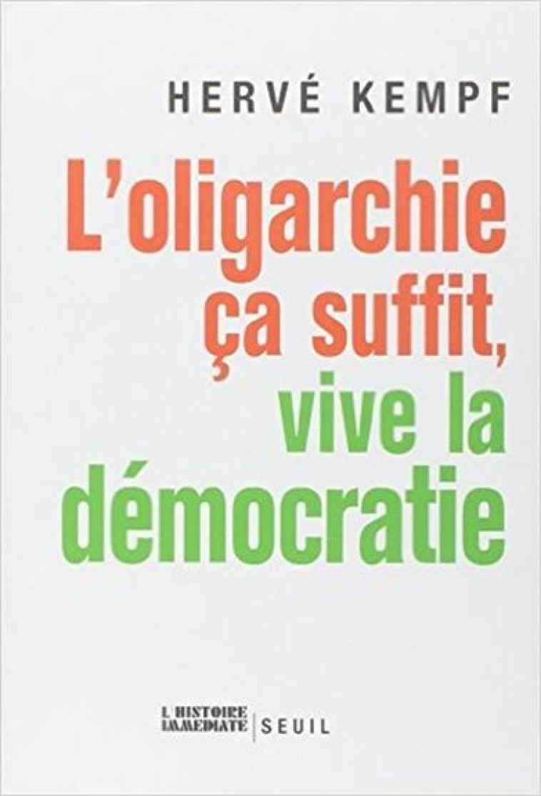 L'OLIGARCHIE, CA SUFFIT, VIVE LA DEMOCRATIE - KEMPF HERVE - SEUIL