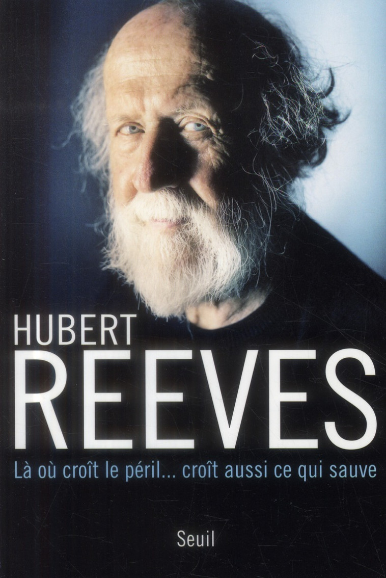 LA OU CROIT LE PERIL... CROIT AUSSI CE QUI SAUVE - REEVES HUBERT - Seuil