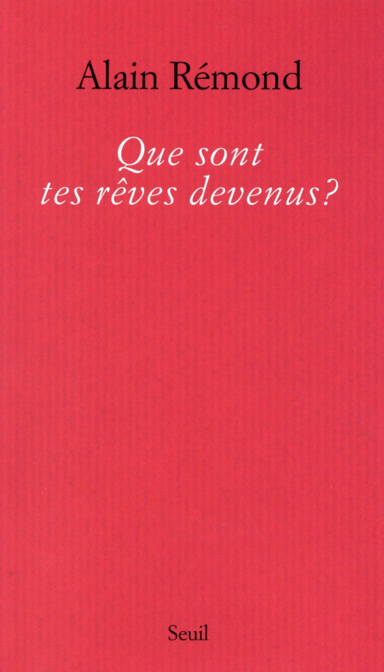 QUE SONT TES REVES DEVENUS? - REMOND ALAIN - Seuil