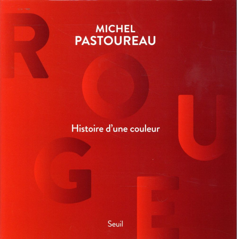 ROUGE, HISTOIRE D'UNE COULEUR - PASTOUREAU MICHEL - Seuil