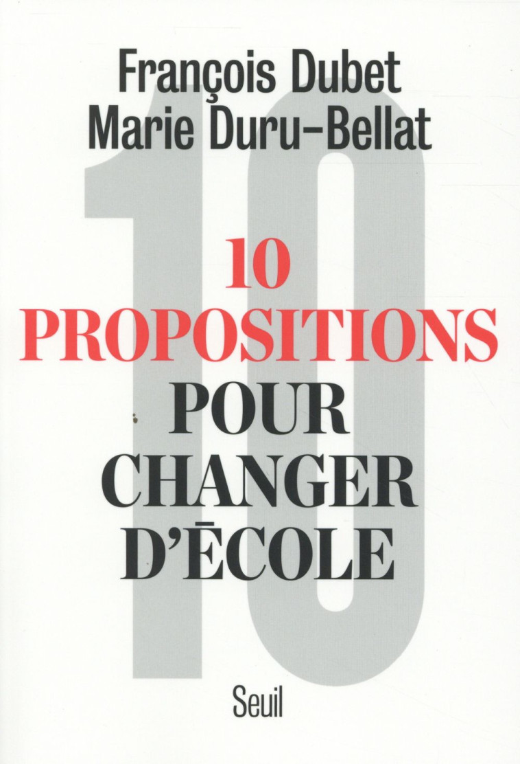 DIX PROPOSITIONS POUR CHANGER D'ECOLE - DUBET/DURU-BELLAT - Seuil