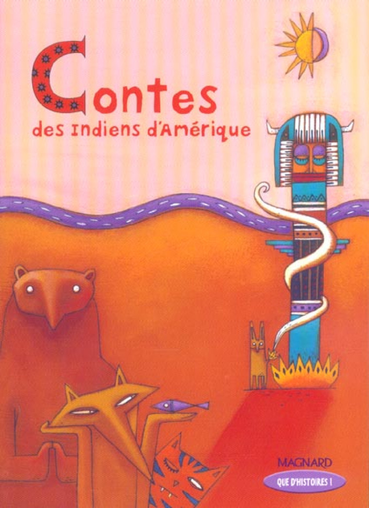 QUE D'HISTOIRES ! CE2 (2004) - CONTES DES INDIENS D'AMERIQUE - LIVRE DE JEUNESSE - DEMARS/MERCIER - MAGNARD