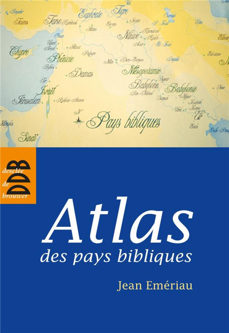 ATLAS DES PAYS BIBLIQUES - EMERIAU JEAN - Desclee De Brouwer