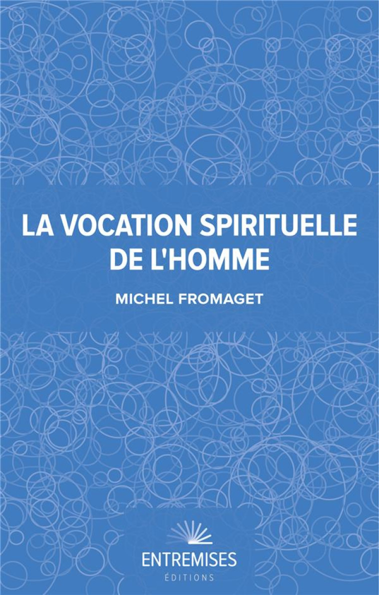 LA VOCATION SPIRITUELLE DE L'HOMME - FROMAGET MICHEL - BOOKS ON DEMAND