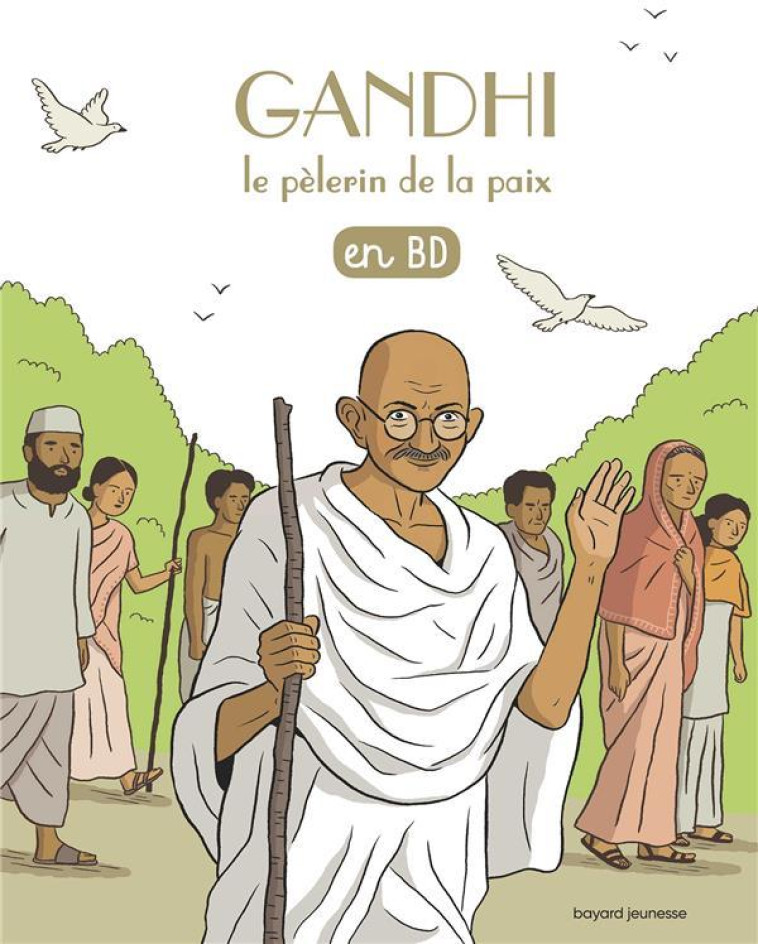 GANDHI, LE PELERIN DE LA PAIX, EN BD - PEREIRA DE OLIVEIRA - Bayard Jeunesse