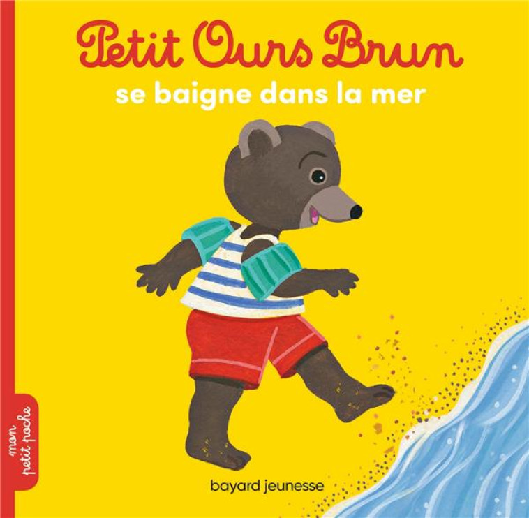 PETIT OURS BRUN SE BAIGNE DANS LA MER - BOUR DANIELE - Bayard Jeunesse