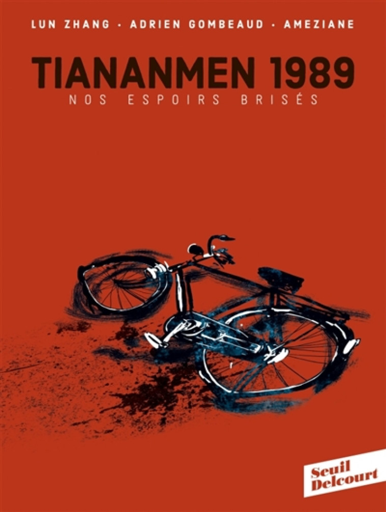 TIANANMEN 1989 - NOS ESPOIRS BRISES - ZHANG/GOMBEAUD - DELCOURT