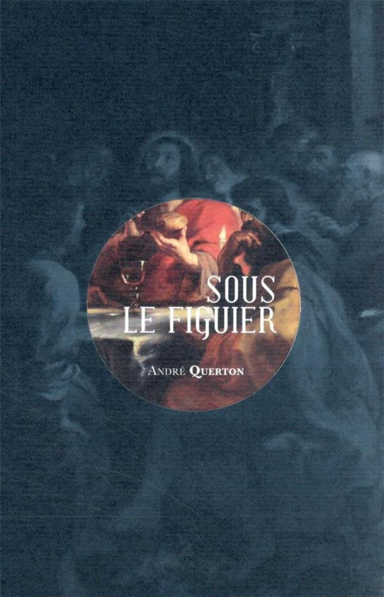 SOUS LE FIGUIER - QUERTON ANDRE - MARDAGA PIERRE