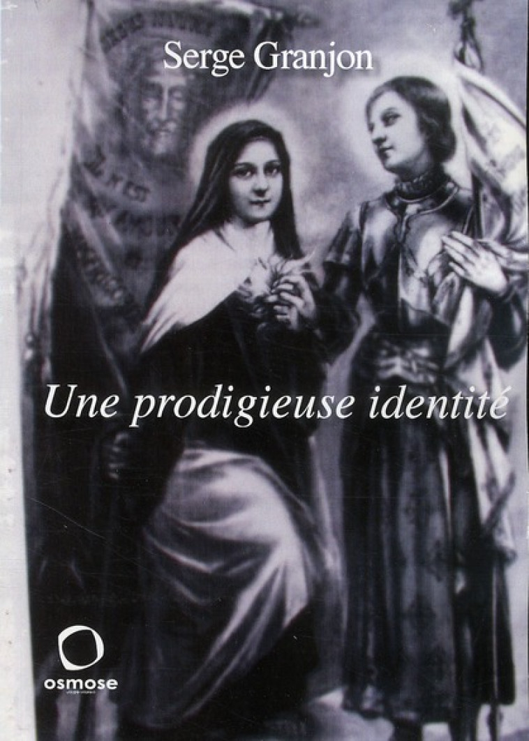 UNE PRODIGIEUSE IDENTITE - GRANJON S - OSMOSE