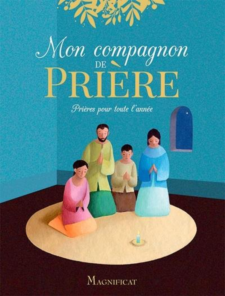 MON COMPAGNON DE PRIERE PRIERES POUR TOUTE L'ANNEE - XXX - MAGNIFICAT