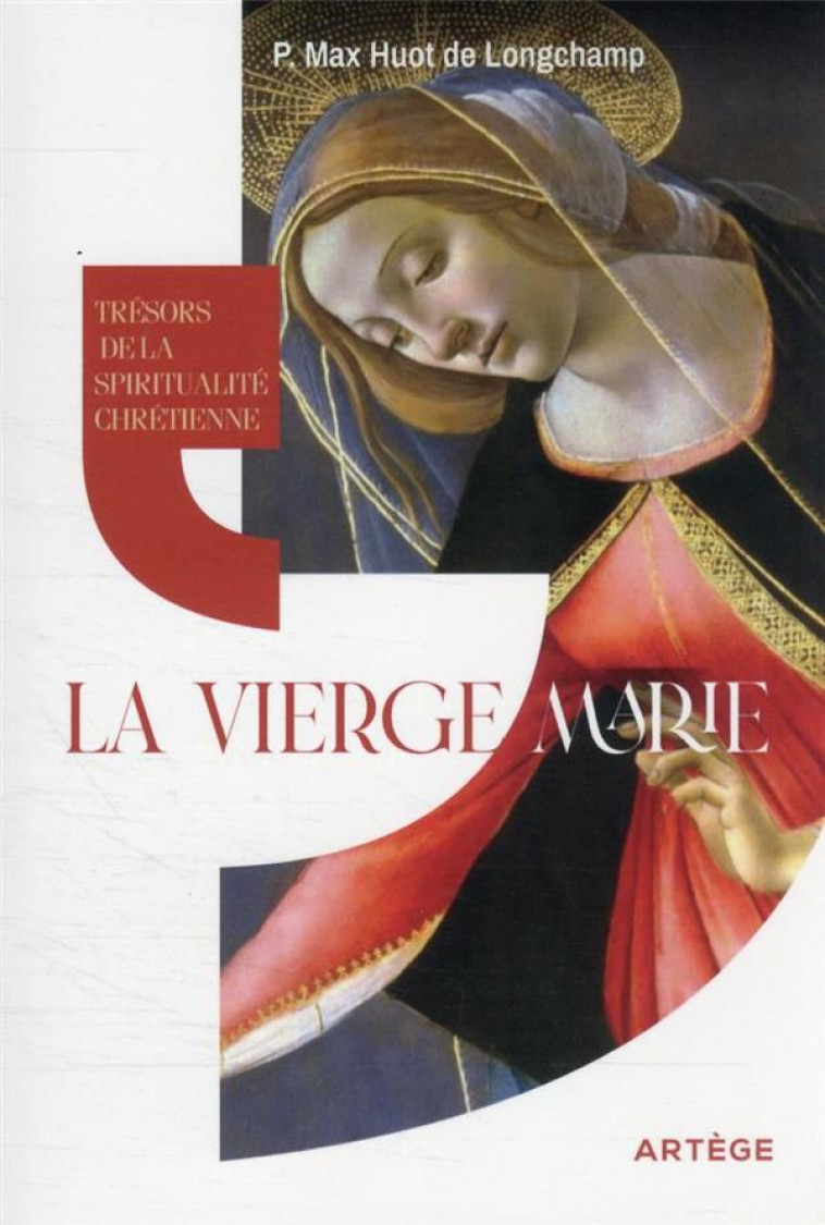 LA VIERGE MARIE TRESOR DE LA SPIRITUALITE CHRETIENNE - HUOT DE LONGCHAMP M - ARTEGE