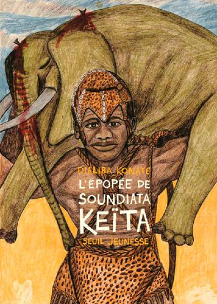 L'EPOPEE DE SOUNDIATA KEITA - KONATE DIALIBA - SEUIL