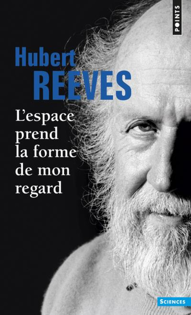 L'ESPACE PREND LA FORME DE MON REGARD - REEVES HUBERT - SEUIL