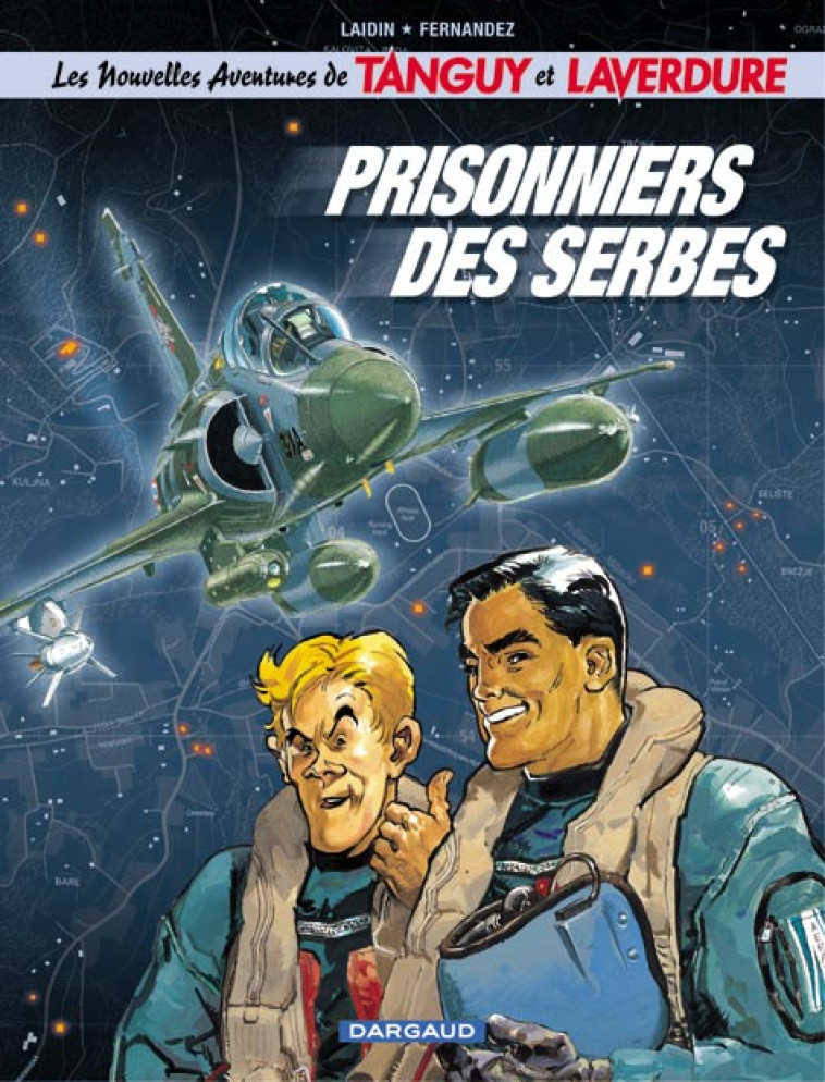 LES CHEVALIERS DU CIEL TANGUY ET LAVERDURE - TOME 1 - PRISONNIERS DES SERBES - LAIDIN JEAN-CLAUDE - DARGAUD